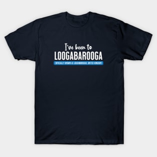 I've Been To Loogabarooga (aka Loughborough) T-Shirt